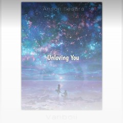 Anson Seabra - Unloving You ( Vanboii Remix )