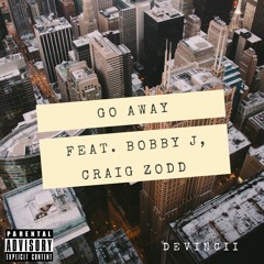 go away (feat. Bobby J, Zoddvsthewrld)
