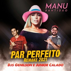 MANU BATIDÃO - PAR PERFEITO ( Remake 2021 )