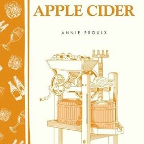 [ACCESS] KINDLE 🖋️ Making the Best Apple Cider by  Annie Proulx [EPUB KINDLE PDF EBO