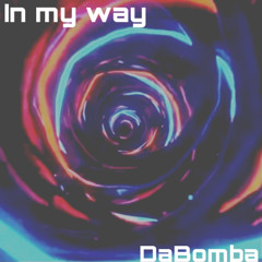 In my way