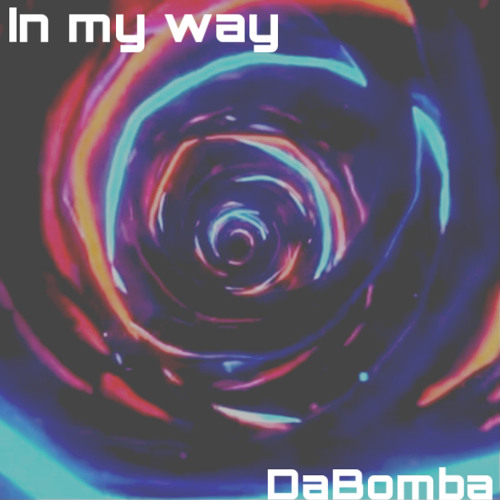 In my way