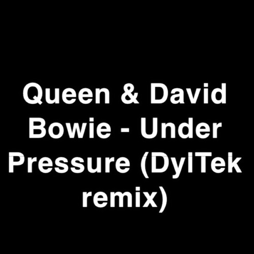 Queen & David Bowie - Under Pressure (DylTek Remix)