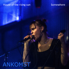 Ankomst - House of the rising sun