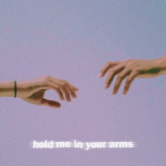 hold me in your arms