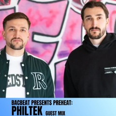 Bacbeat presents Preheat #004: Philtek Guest Mix