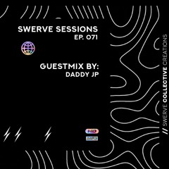 swerve sessions 071 w/ daddy jp