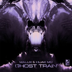 Malux & Hijak MC - Ghost Train [Premiere]