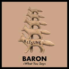 Premiere: BARON - What You Say [Kitsuné]