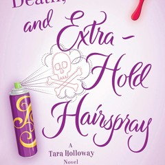 DOWNLOAD eBook Death  Taxes  and Extra-Hold Hairspray A Tara Holloway Novel (A Tara Holloway Novel