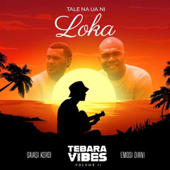 TALE NA UA NI LOKA - EMOSI DIANI ft TEBARA VIBES