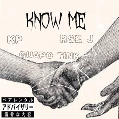 Know Me (KP x Guapo Tink x RSE J)