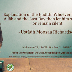 Explanation of the Ḥadīth: ...let him speak good or remain silent - Ustādh Moosaa Richardson