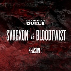 SEASON 5 ROUND 1: SVRGXON vs. BloodTwist [WINNER: SVRGXON]