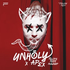 Unholy X Apex (Felipe Ferr Mashup )