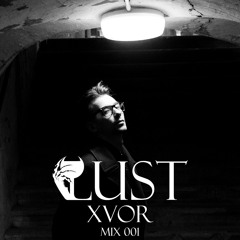 XVOR - LUST mix 001