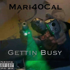 Mari40Cal- Gettin Busy