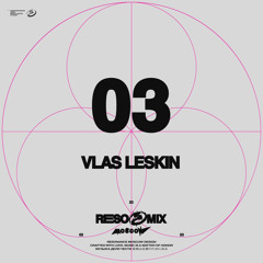 RESOMIX 03: Vlas Leskin