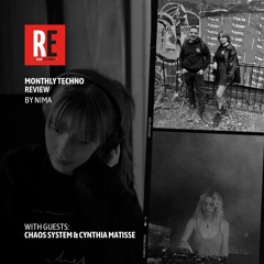 RE - MONTHLY TECHNO REVIEW EP 24 by NIMA with CHAOS SYSTEM & CYNTHIA MATISSE
