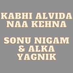 Kabhi Alvida Na Kehna ( Slow + Reverberated )