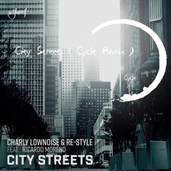 City Streets - Charly Lownoise&Re - Style（Cycle 150 Remix）