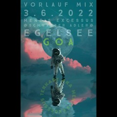 GOA Vorlauf Mix „3.JUNI2022“ @SchwarzerAdler Egelsee