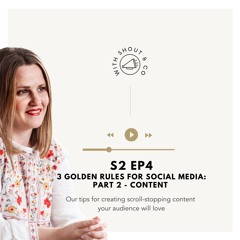 S2 Ep4 - Three Golden Rules for Social Media - PART 2: Content