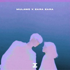 Mulawe × Zara Zara Mashup
