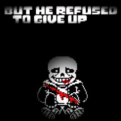 [Undertale: The Last Breath] But he refused to give up... (Cover)