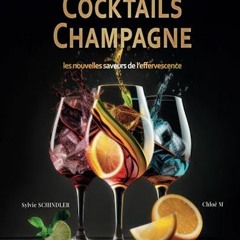 TÉLÉCHARGER Cocktails Champagne, les nouvelles saveurs de l’effervescence: le livre des meilleur
