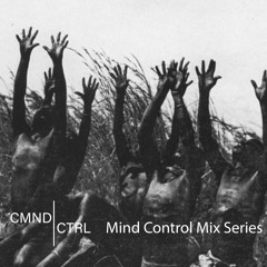 CMND CTRL Mind Control Mix Series