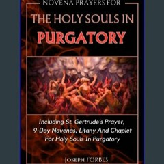 #^R.E.A.D ❤ NOVENA PRAYERS FOR THE HOLY SOULS IN PURGATORY: Including St. Gertrude’s Prayer,9 Day