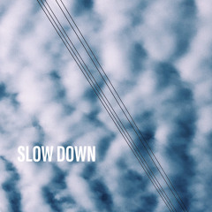 Slow Down