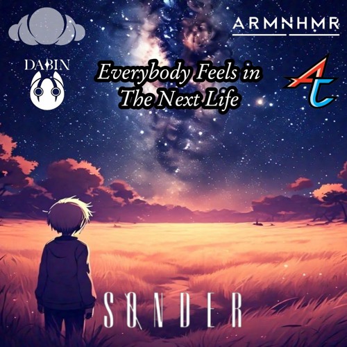 Everybody Feels in The Next Life (SONDER Mashup) - DAB THE SKY x ADVENTURE CLUB x ARMNHMR x CRANKDAT