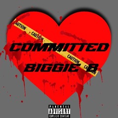Biggie B - Committed