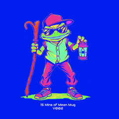 15 Mins of Mean Mug V002
