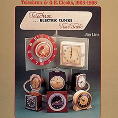 Access EBOOK 📋 Electrifying Time: Telechron and G. E. Clocks 1925-55 by  Jim Linz KI