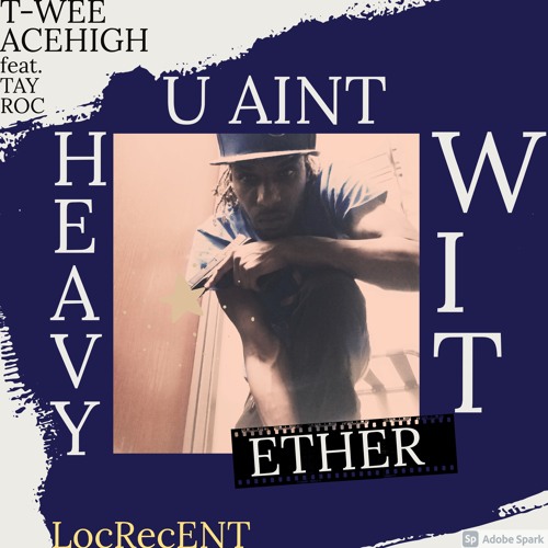 U Aint Heavy wit Ether (feat. Tay Roc)