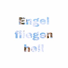 Engel fliegen hell (prod. by wings)