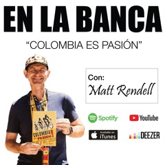 "Colombia es Pasión" con Matt Rendell