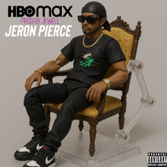 HBO Max [Prod. by Jewell] - Jeron Pierce
