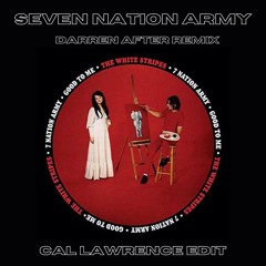 Seven Nation Army (Darren After Remix) - (Cal Lawrence Re-Edit) *DL UNFILTERED*