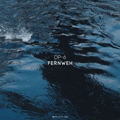 DP-6 - Fernweh [DP-6 Records, DR282]