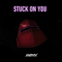 Stuck On You