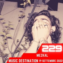 Music Destination, Mezkal - 19 settembre 2022