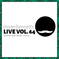Mister Bennetts [LIVE] VOL.64 @ Manly Boat House 18.09.2022