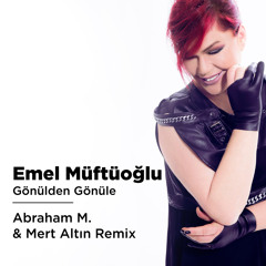 Emel Müftüoğlu - Gönülden Gönüle (Abraham M. & Mert Altın Remix)