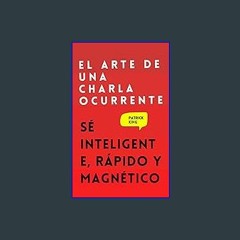 EBOOK #pdf ⚡ El arte de una charla ocurrente: Sé inteligente, rápido y magnético (Spanish Edition)