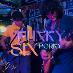 FUNKY SIX PORKY