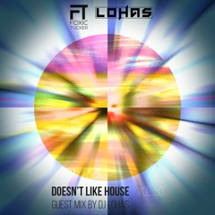 Foxic Tucker Doesn't Like House Vol 50 DJ LOHAS GUEST MIX